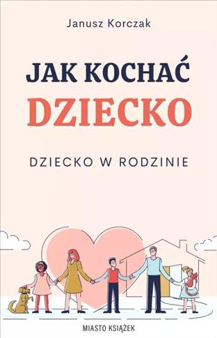 Jak kochać dziecko. Dziecko w rodzinie