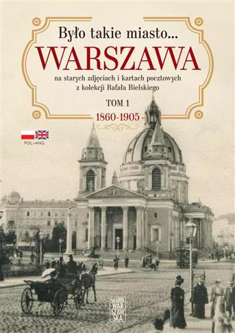 Było takie miasto... Warszawa na starych zdjęciach