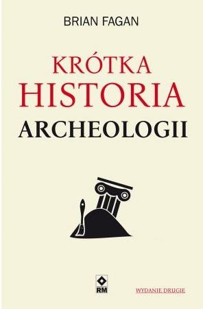 KRÓTKA HISTORIA ARCHEOLOGII, WYDANIE 2