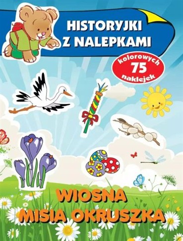 HISTORYJKI Z NALEPKAMI. WIOSNA MISIA OKRUSZKA