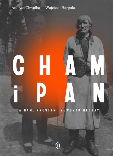 CHAM I PAN. A NAM, PROSTYM, ZEWSZĄD NĘDZA?