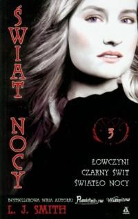 Świat nocy 3. Łowczyni. Czarny świt. Światło nocy
