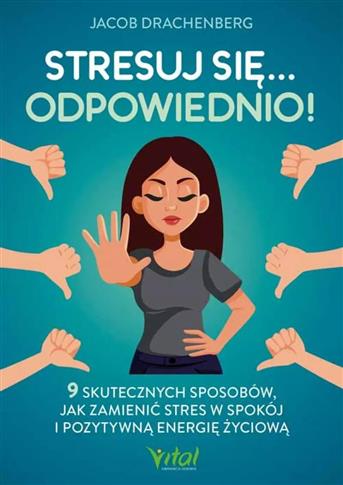 Stresuj się... odpowiednio! 9 skutecznych sposobów