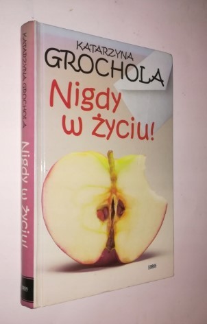 NIGDY W ZYCIU! - KATARZYNA GROCHOLA