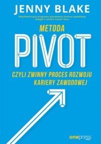 Metoda Pivot czyli zwinny proces rozwoju kariery..