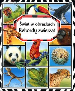 REKORDY ZWIERZĄT. ŚWIAT W OBRAZKACH