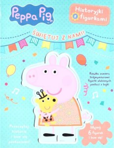 Świętuj z nami. Historyjki z figurkami. Świnka Peppa