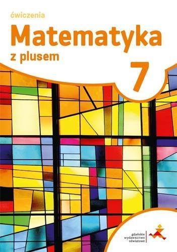 MATEMATYKA Z PLUSEM. KLASA 7. ĆWICZENIA