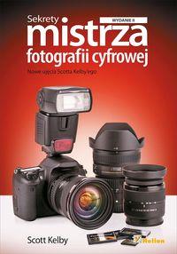 SEKRETY MISTRZA FOTOGRAFII CYFROWEJ. WYD II