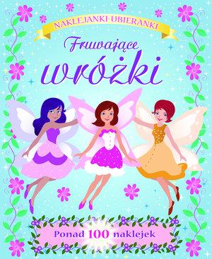 FRUWAJĄCE WRÓŻKI. NAJKLEJANKI-UBIERANKI