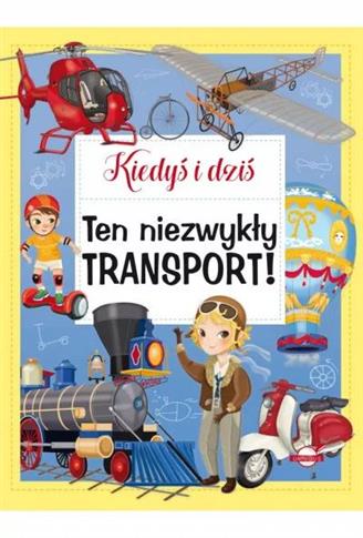 Kiedyś i dziś. Ten niezwykły transport!
