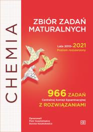 CHEMIA. ZBIÓR ZADAŃ MATURALNYCH LATA 2010-2021.
