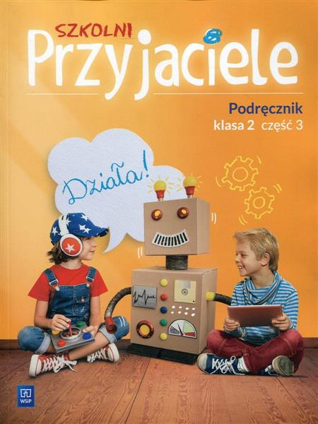 SZKOLNI PRZYJACIELE. PODRĘCZNIK. KLASA 2. CZĘŚĆ 3,