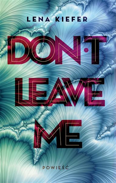 DON?T LEAVE ME
