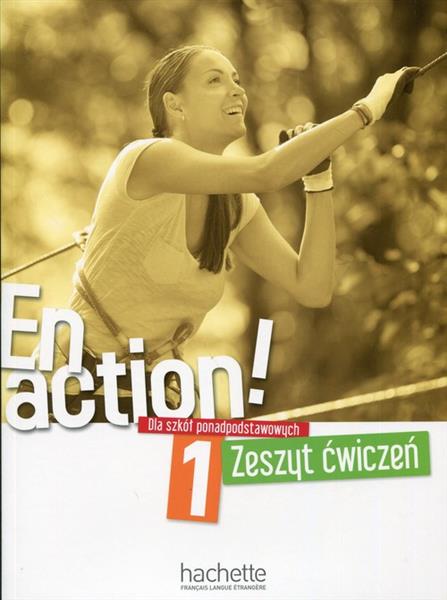 EN ACTION! 1 ZESZYT ĆWICZEŃ DLA SZKÓŁ PONADPODSTAW