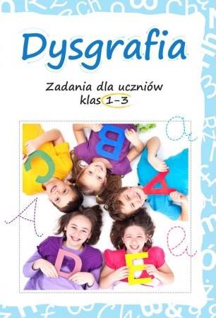 DYSGRAFIA. ZADANIA DLA UCZNIÓW KLAS 1-3