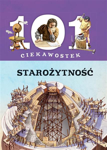 101 CIEKAWOSTEK. STAROŻYTNOŚĆ