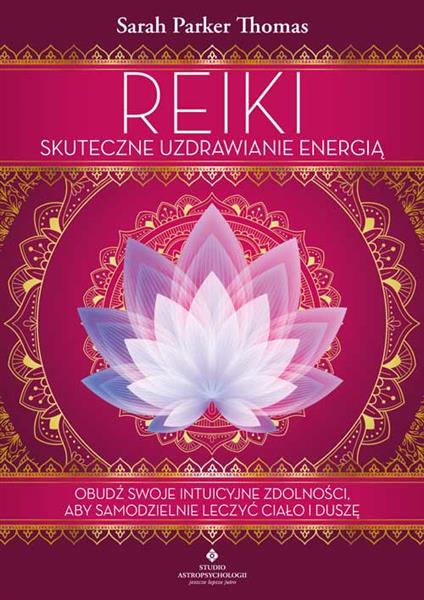 REIKI. SKUTECZNE UZDRAWIANIE ENERGIĄ
