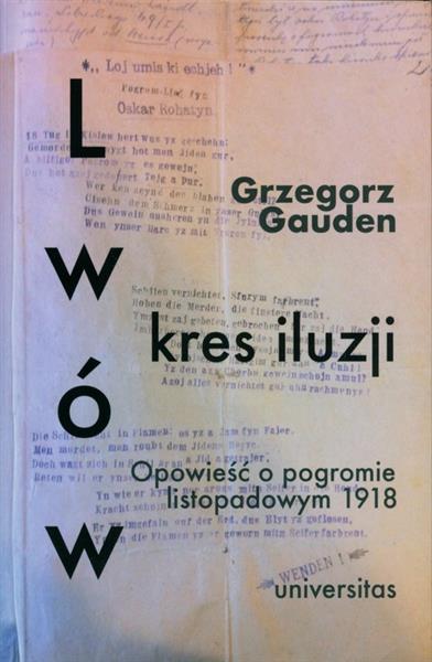 Lwów – kres iluzji. Opowieść o pogromie listopadow
