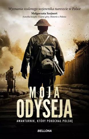 MOJA ODYSEJA. AWANTURNIK, KTÓRY POKOCHAŁ POLSKĘ