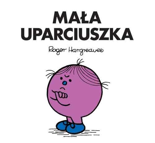 MR. MEN I MAŁA MISS. MAŁA UPARCIUSZKA