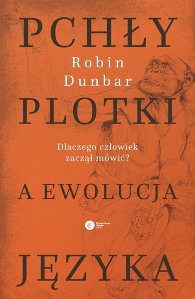 PCHŁY, PLOTKI A EWOLUCJA JĘZYKA. DLACZEGO CZŁOWIEK