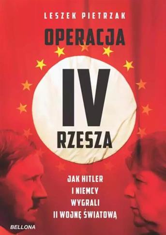 OPERACJA IV RZESZA. JAK HITLER I NIEMCY WYGRALI II