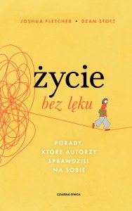 Życie bez lęku. Porady, które autorzy sprawdzili na sobie