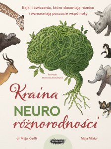 Kraina neuroróżnorodności. Bajki i ćwiczenia, które doceniają różnice i wzmacniają poczucie wspólnoty