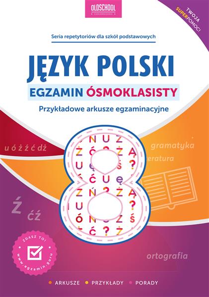 JĘZYK POLSKI. EGZAMIN ÓSMOKLASISTY. NOWE WYDANIE.
