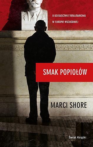 SMAK POPIOŁÓW. O DZIEDZICTWIE TOTALITARYZMU...