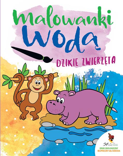 DZIKIE ZWIERZĘTA. MALOWANKI WODĄ