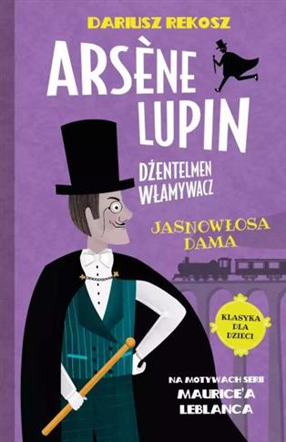 ARSENE LUPIN - DŻENTELMEN WŁAMYWACZ. TOM 5.