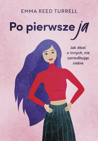 PO PIERWSZE JA. JAK DBAĆ O INNYCH, NIE ZANIEDBUJĄC