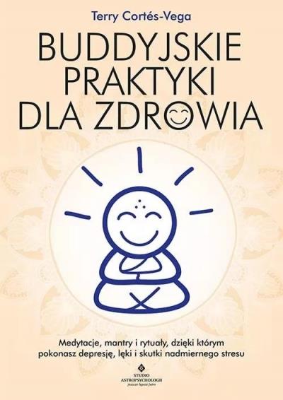 BUDDYJSKIE PRAKTYKI DLA ZDROWIA. MEDYTACJE, MANTRY