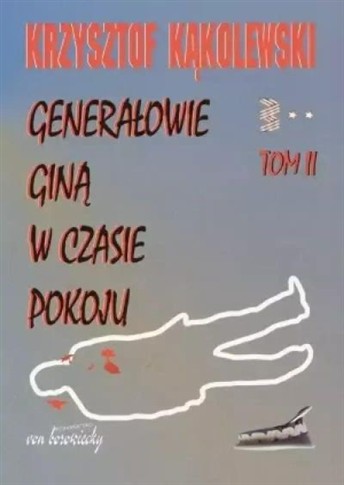 GENERAŁOWIE GINĄ W CZASIE POKOJU T. 2