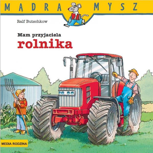 MĄDRA MYSZ. MAM PRZYJACIELA ROLNIKA