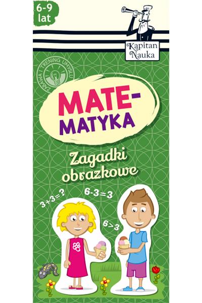 KAPITAN NAUKA. ZAGADKI OBRAZKOWE. MATEMATYKA (6-9