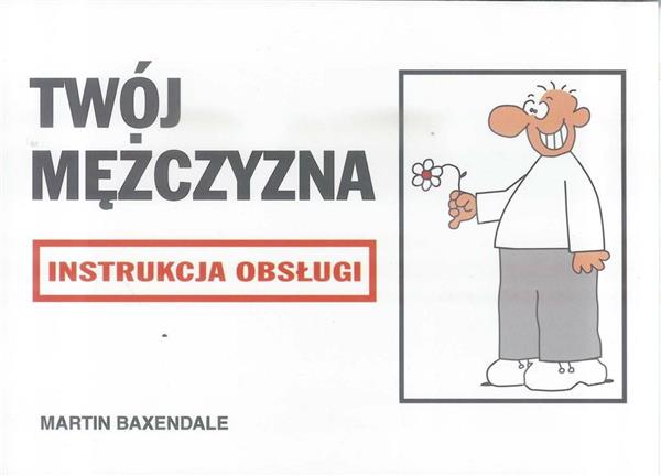 TWÓJ MĘŻCZYZNA. INSTRUKCJA OBSŁUGI