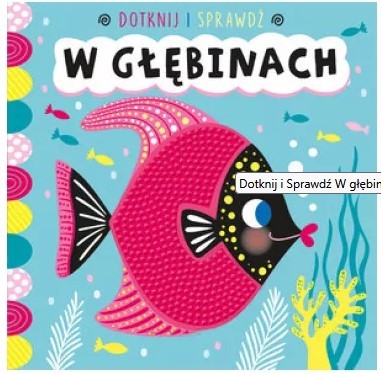 DOTKNIJ I SPRAWDŹ W GŁĘBINACH. KSIĄŻECZKA SENSORY