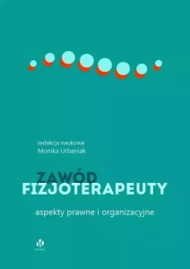 Zawód fizjoterapeuty. Aspekty prawne i organizacyjne