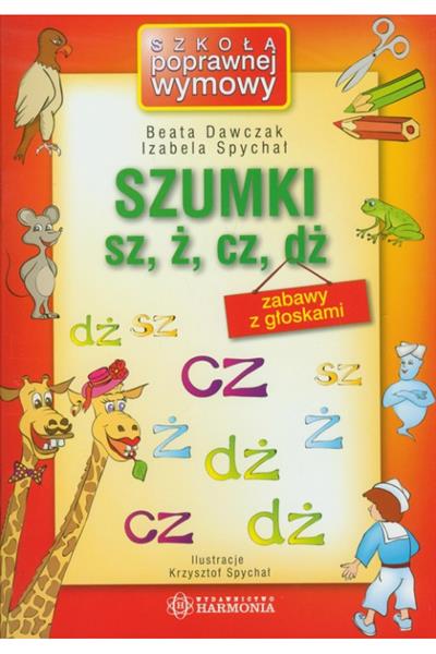SZKOŁA POPRAWNEJ WYMOWY. SZUMKI SZ, Ż, CZ, DŻ. ZAB
