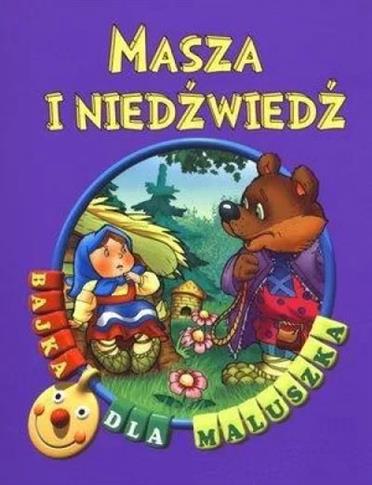 Bajka dla maluszka. Masza i niedźwiedź