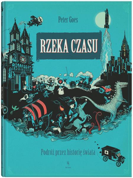RZEKA CZASU PODRÓŻ PRZEZ HISTORIĘ ŚWIATA