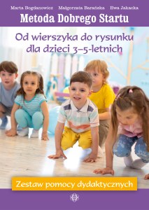 Metoda Dobrego Startu Od wierszyka do rysunku dla dzieci 3–5-letnich Zestaw pomocy dydaktycznych