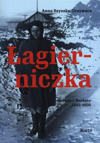 Łagierniczka. Wspomnienia z Workuty 1945-1956