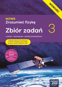 Nowa Fizyka NOWE ZROZUMIEĆ FIZYKĘ zbiór zadań z maturalnymi kartami pracy część 3 zakres rozszerzony EDYCJA 2026