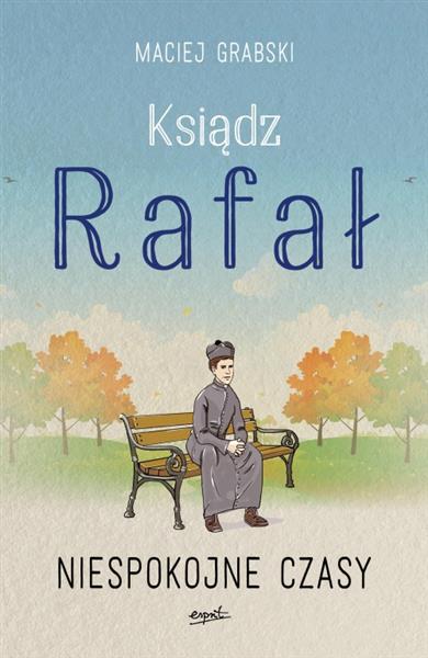 KSIĄDZ RAFAŁ. TOM 2. NIESPOKOJNE CZASY
