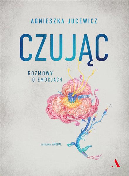 CZUJĄC. ROZMOWY O EMOCJACH