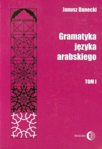 GRAMATYKA JĘZYKA ARABSKIEGO. TOM 1